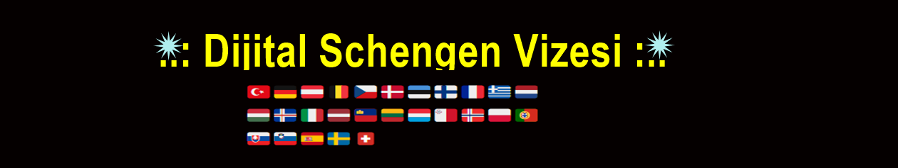 Dijital Schengen Vizesi ✈️ 🇪🇺 🛩️ 🚀  🌞